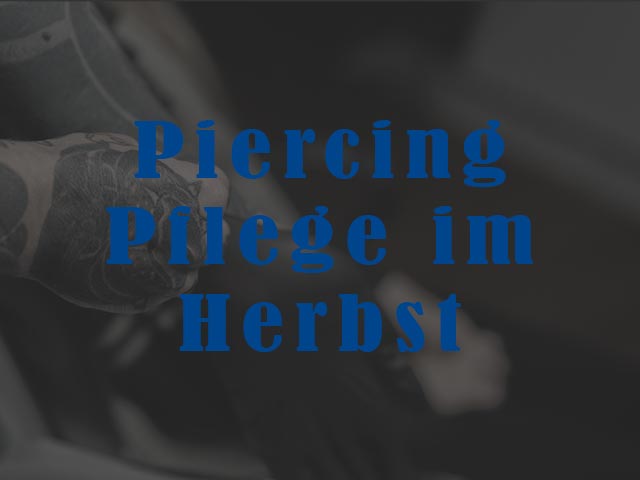 Pflege für dein Piercing im Herbst