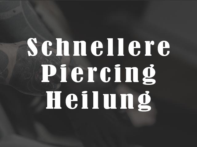 Heilung beim Piercing beschleunigen