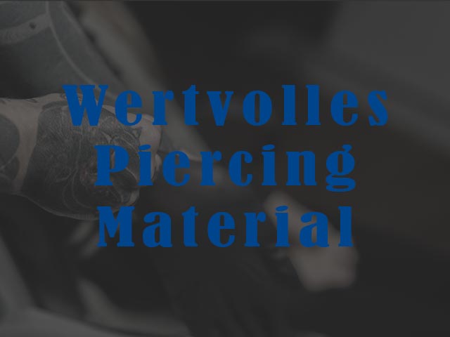 Was ist gutes Piercing Material?