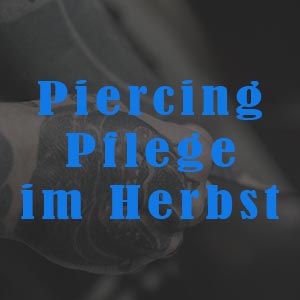 Piercing Pflege im Herbst