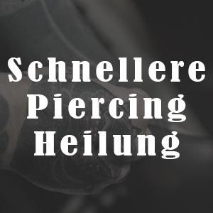 Piercing Heilung beschleunigen