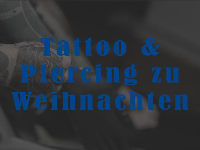 Piercing und Tattoo zu Weihnachten